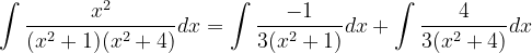 \dpi{120} \int \frac{x^{2}}{(x^{2}+1)(x^{2}+4)}dx =\int \frac{-1}{3(x^{2}+1)}dx+\int \frac{4}{3(x^{2}+4)}dx